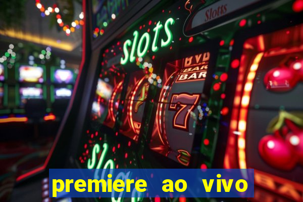 premiere ao vivo em hd